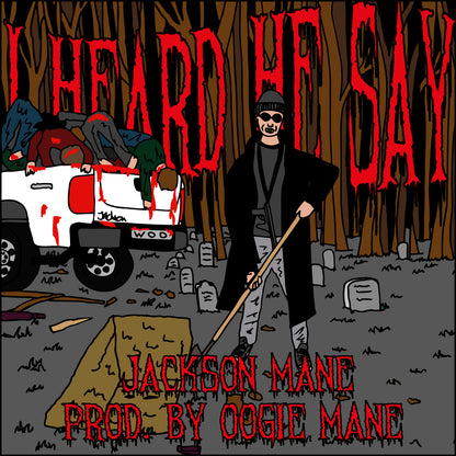 JACKSON MANE - I HEARD HE SAY PROD. BY OOGIE MANE