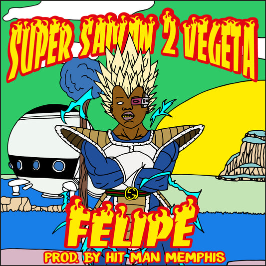 FELIPE - SUPER SAIYAN 2 VEGETA PROD. BY HIT MAN MEMPHIS