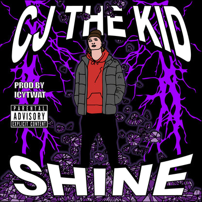 CJ THE KID - SHINE PROD BY. ICYTWAT