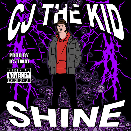 CJ THE KID - SHINE PROD BY. ICYTWAT