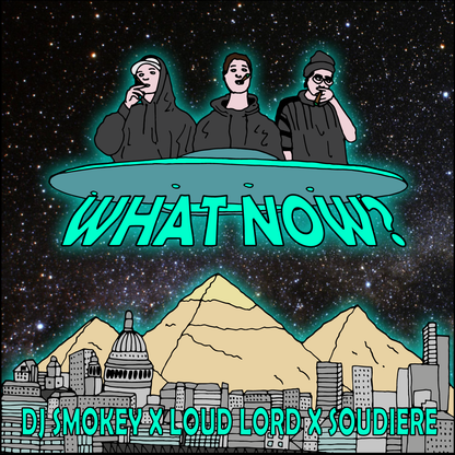 DJ SMOKEY X LOUD LORD X SOUDIERE - WHAT NOW?