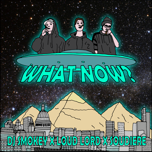 DJ SMOKEY X LOUD LORD X SOUDIERE - WHAT NOW?