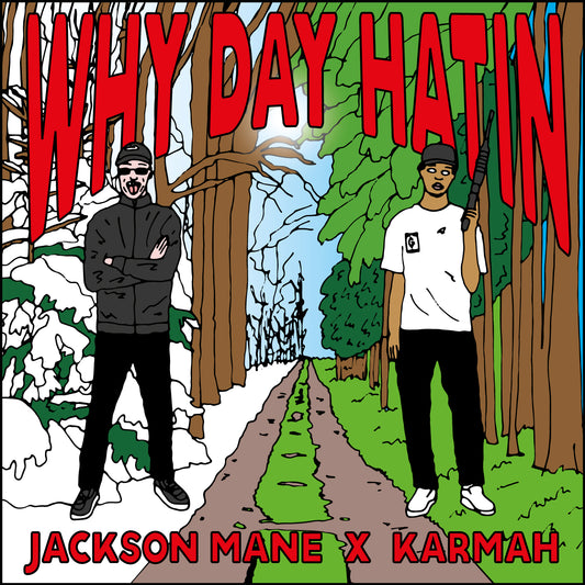 JACKSON MANE X KARMAH - WHY DAY HATIN