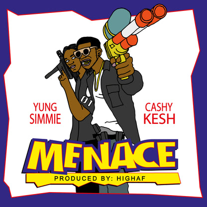 CASHY KESH X YUNG SIMMIE - MENACE PROD. BY HIGHAF