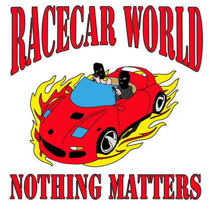 RACECAR WORLD - NOTHING MATTERS