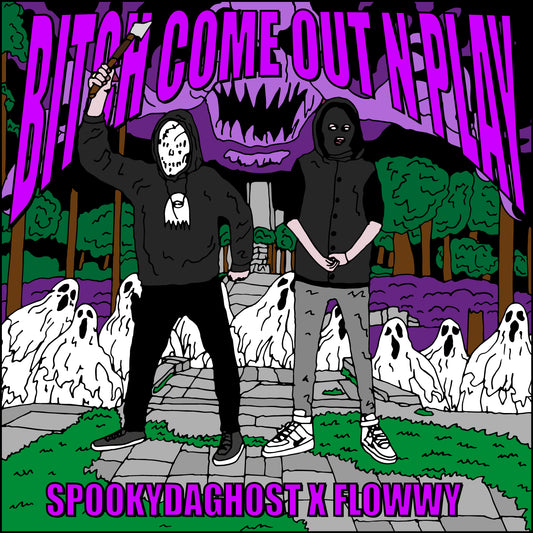 SPOOKYDAGHOST X FLOWWY - BITCH COME OUT N PLAY