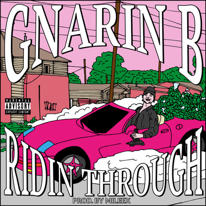 GNARIN B - RIDIN THROUGH PROD. BY MILEEX