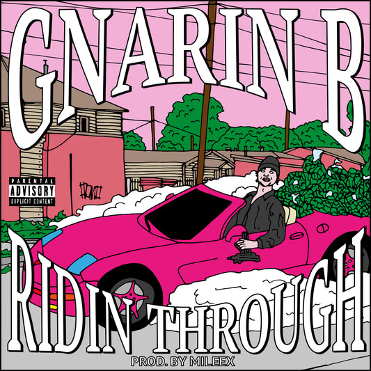 GNARIN B - RIDIN THROUGH PROD. BY MILEEX