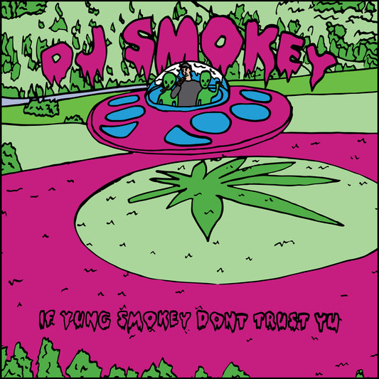 DJ SMOKEY - IF YUNG SMOKEY DON'T TRUST U