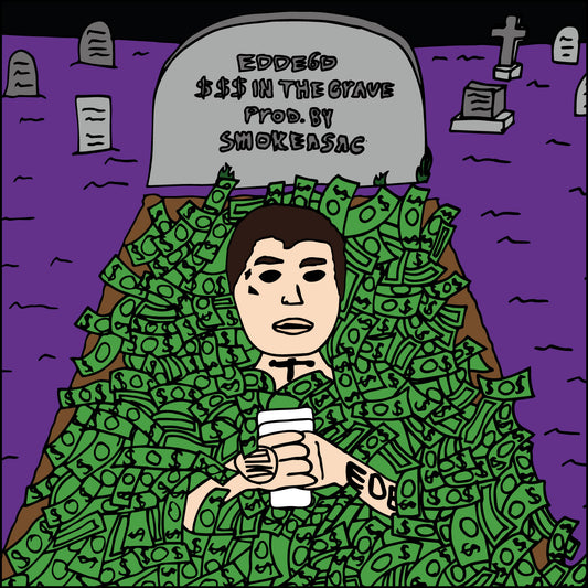 EDDE6D - $$$ IN THE GRAVE PROD. BY SMOKEASAC II