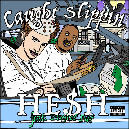 HE$H FT. PROJECT PAT - CAUGHT SLIPPIN