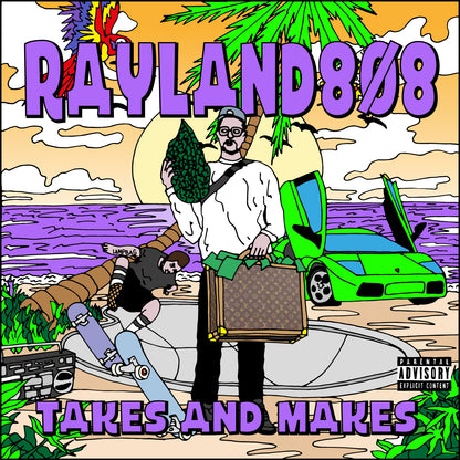 RAYLAND808 - TAKES AND MAKES