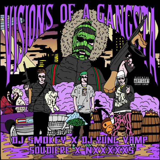 DJ SMOKEY X DJ YUNG VAMP X SOUDIERE X NXXXXXS - VISIONS OF A GANGSTA