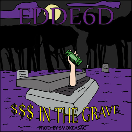 EDDE6D - $$$ IN THE GRAVE IIII