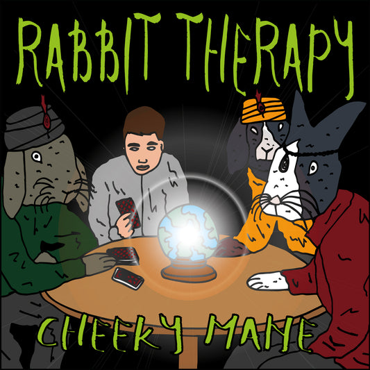 CHEEKY MANE - RABBIT THERAPY