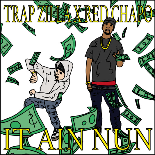 TRAP ZILLA X RED CHAPO - IT AIN NUN