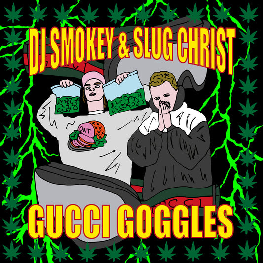 DJ SMOKEY & SLUG CHRIST - GUCCI GOGGLES
