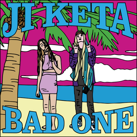 JI KETA - BAD ONE
