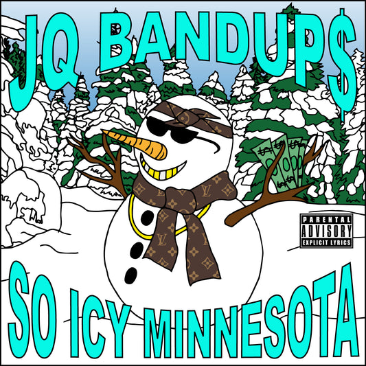 JQ BANDUP$ - SO ICY MINNESOTA 2